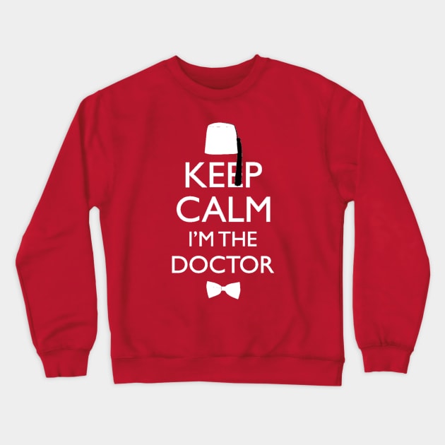 Keep Calm I'm The Doctor Crewneck Sweatshirt by huckblade